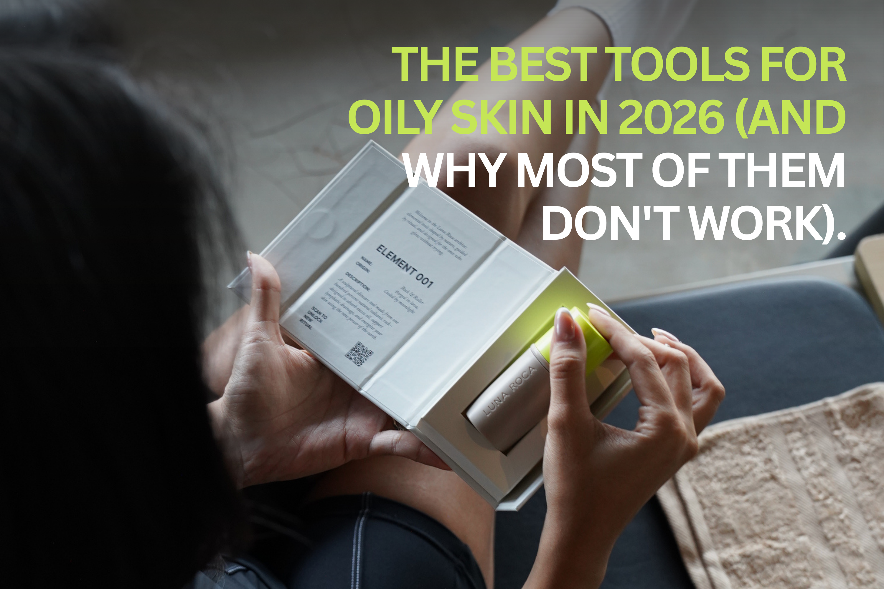 The Best Tools for Oily Skin in 2026 (And Why Most of Them Don't Work)