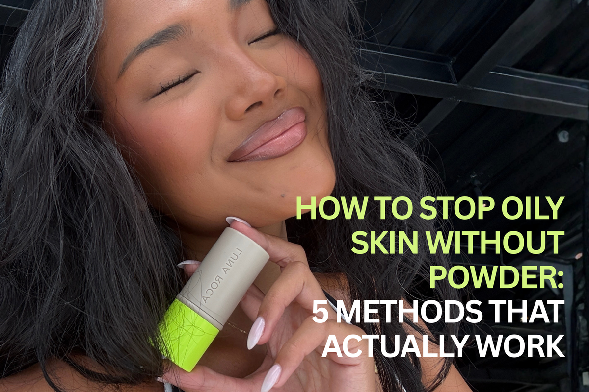 How to Stop Oily Skin Without Powder: 5 Methods That Actually Work